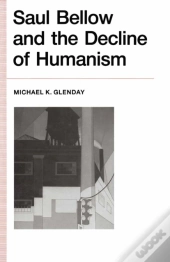 Saul Bellow And The Decline In Humanism