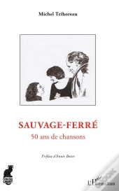 Sauvage-Ferré ; 50 Ans De Chansons