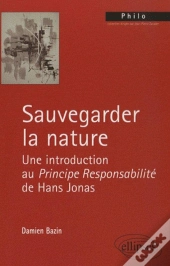 Sauvegarder La Nature ; Une Introduction Au Principe Responsabilité De Hans Jonas
