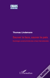 Capa do artigo Sauver La Face, Sauver La Paix ; Sociologie Constructiviste Des Crises Internationales