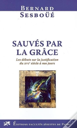 Capa do artigo Sauvés Par La Grâce ; La Justification Du Xvi Siècle À Nos Jours