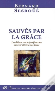 Capa do artigo Sauvés Par La Grâce ; La Justification Du Xvi Siècle À Nos Jours