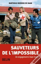 Sauveteurs De L'Impossible ; Un Engagement À Haut Risque