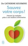 Sauvez Votre Corps ! Prévenir Les Malades Grâce À Une Meilleure Alimentation