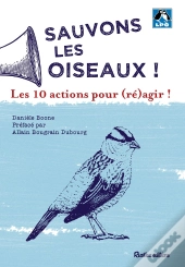 Sauvons Les Oiseaux : 10 Actions Pour (Re)Agir !