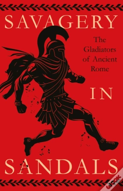 Capa do artigo Savagery In Sandals: The Gladiators Of Ancient Rome