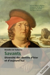 Savants ; Diversité Des Destins D'Hier Et D'Aujourd'Hui