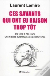 Savants Maudits, Ils Ont Eu Tort D'Avoir Raison