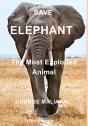 Save  Elephant - The Most Exploited Animal - Preview