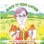 Save It For Later - Preview