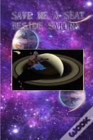 Save Me A Seat Beside Saturn