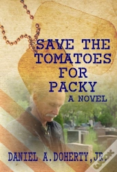 Save The Tomatoes For Packy: A Novel