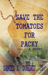 Save The Tomatoes For Packy: A Novel