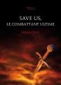Save Us, Le Combattant Ultime - Preview