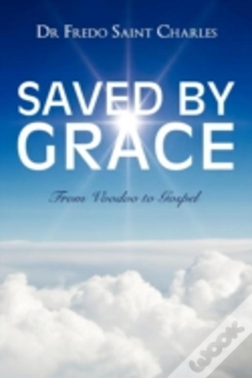 Saved By Grace From Voodoo To Gospel