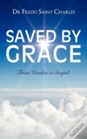 Saved By Grace From Voodoo To Gospel