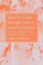 Saved By Grace Through Faith Or Saved By Decree? - Preview