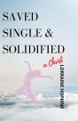 Saved, Single And Solidified In Christ: - Preview
