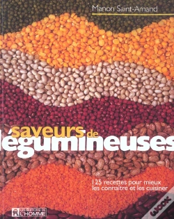 Capa do artigo Saveurs De Legumineuses ; 125 Recettes Pour Mieux Les Connaitre Et Les Cuisiner