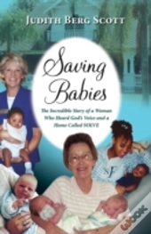 Saving Babies, The Incredible Story Of A