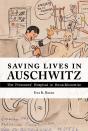 Saving Lives In Auschwitz - Preview