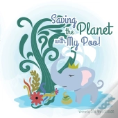 Saving The Planet With My Poo: How Eleph