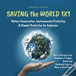 Capa do artigo Saving The World 1x1: Nature Conservation, Environmental Protection & Climate Protection For Beginners: How To Recognize The Problems Of Today'S World
