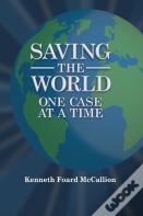 Saving The World One Case At A Time