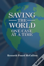Saving The World One Case At A Time