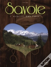 Savoie, L'Esprit Des Lieux