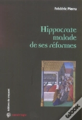 Savoir/Agir : Hippocrate Malade De Ses Reformes