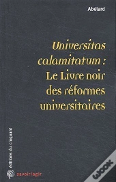 Savoir/Agir : Universitas Calamitatum : Le Livre Noir Des Réformes Universitaires