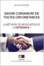 Savoir Convaincre En Toutes Circonstances ; La Méthode De Négociation De "L'Obtenance" - Preview