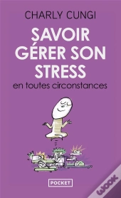 Savoir Gérer Son Stress En Toutes Circonstances