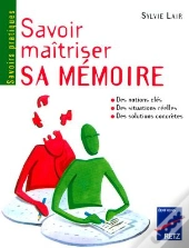 Savoir Maîtriser Sa Mémoire