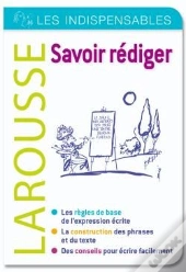 Savoir Rédiger ; Les Indispensables Larousse