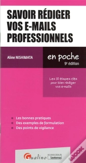 Savoir Rediger Vos E-Mails Professionnels, 9eme Edition - Les 10 Etapes Cles Pour Que Vos E-Mails Pr