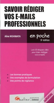 Capa do artigo Savoir Rediger Vos E-Mails Professionnels, 9eme Edition - Les 10 Etapes Cles Pour Que Vos E-Mails Pr