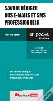Savoir Rediger Vos E-Mails Professionnels - Les 10 Etapes Cles Pour Que Vos E-Mails Professionnels S
