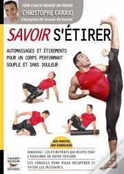 Savoir S'Étirer ; Automassages Et Étirements Pour Un Corps Performant Souple Et Sans Douleur