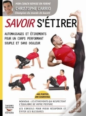 Savoir S'Étirer ; Automassages Et Étirements Pour Un Corps Performant Souple Et Sans Douleur
