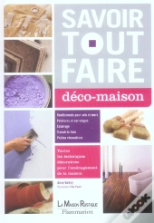 Savoir Tout Faire : Deco Maison