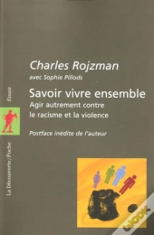 Savoir Vivre Ensemble ; Agir Autrement Contre Le Racisme Et La Violence
