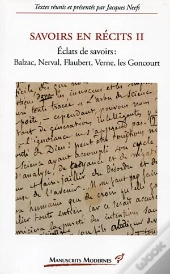 Savoirs En Recits Tome 2 ; Éclats De Savoirs : Balzac, Nerval, Falubert, Verne, Les Goncourt