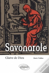 Savonarole ; Glaive De Dieu