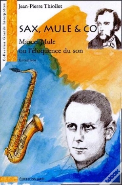 Capa do artigo Sax, Mule Et Co - Marcel Mule Ou L'Eloquence Du Son