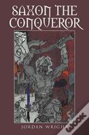 Saxon The Conqueror
