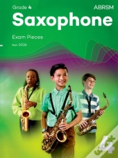 Saxophone Exam Pieces From 2026, Abrsm Grade 4