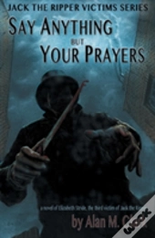 Say Anything But Your Prayers