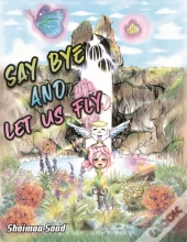 Say Bye And Let Us Fly